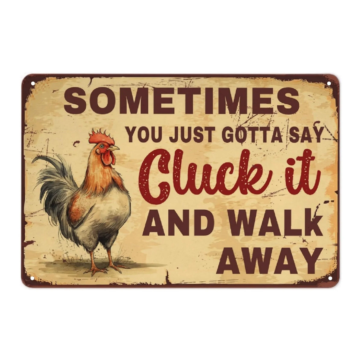 Vintage Metalldosen-Schild mit dem Text: Manchmal muss man einfach sagen: Kluck und geh weg.