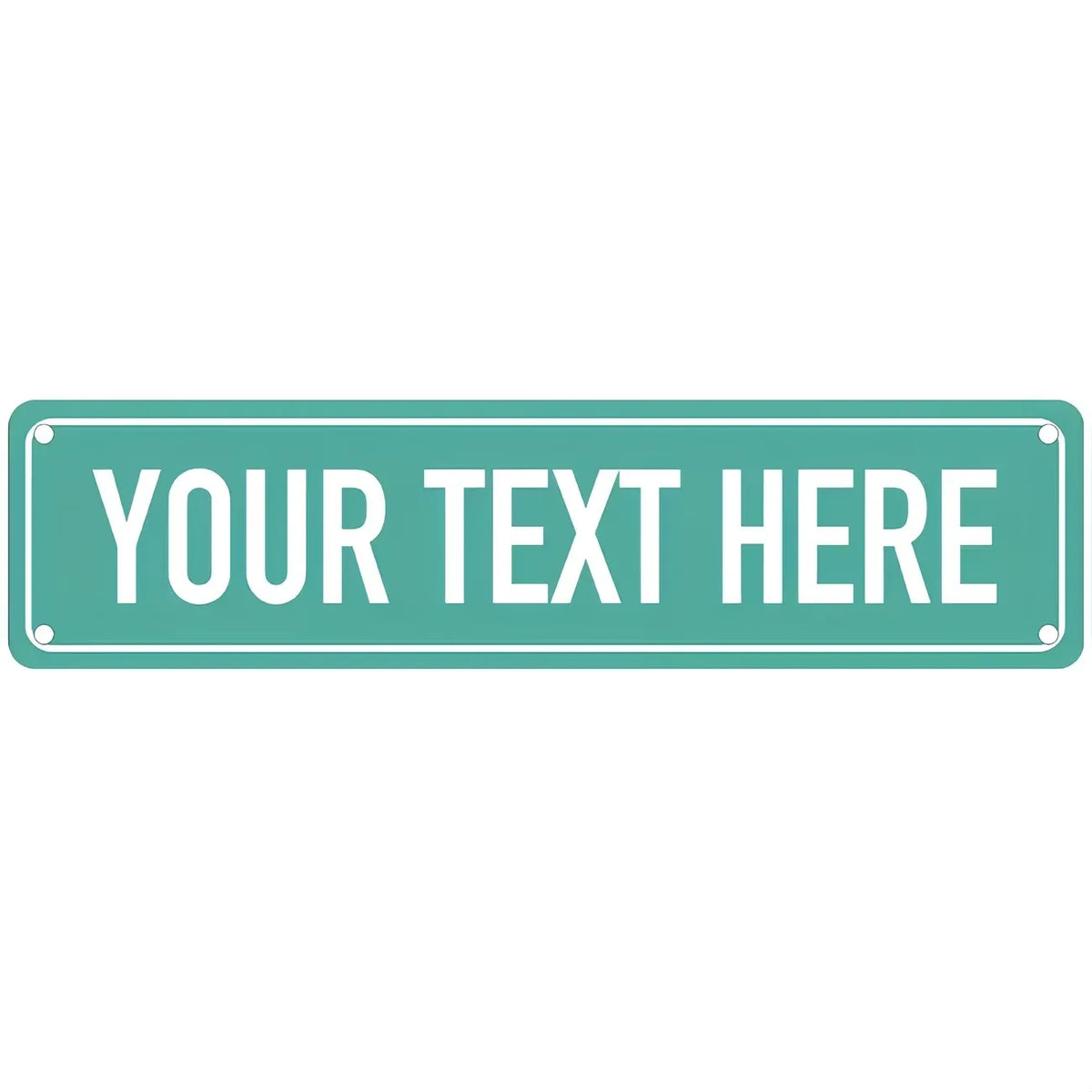 A rectangular teal metal sign with the text YOUR TEXT HERE in white capital letters.
