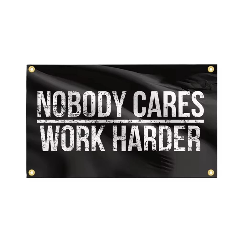 A black banner with white text that reads Nobody Cares Work Harder