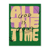 A canvas art print featuring the inspirational scripture All God Is Good the Time written in yellow text on a purple backgrou