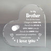 A clear acrylic heart engraved with the message I love you to my brother