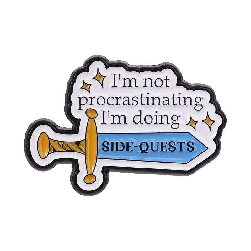 A white enamel lapel pin featuring the text I'm not procrastinating I'm doing SIDE-QUESTS on a blue arrow background.