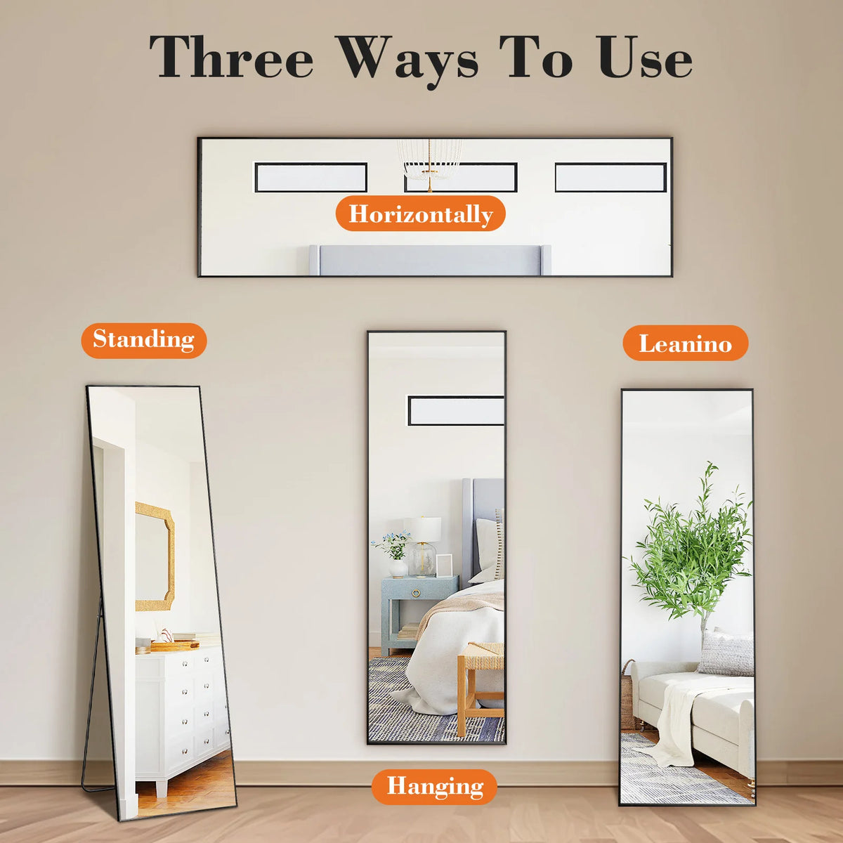 Three ways to use a full body standing wall mirror: horizontally, standing, and hanging.