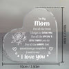 A clear acrylic heart-shaped keepsake engraved with the message I love you Mom for her special and little things.