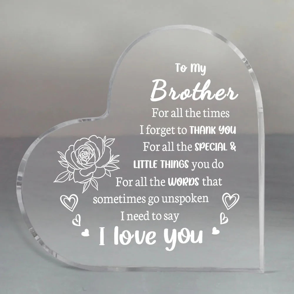 A clear acrylic heart-shaped keepsake engraved with the message To my Brother For all the times I forget to thank you For all
