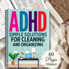 A notebook titled ADHD Simple Solutions for Cleaning and Organizing with a green cover and a spiral binding.