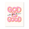 Pink text on a white background reads God is all the time good